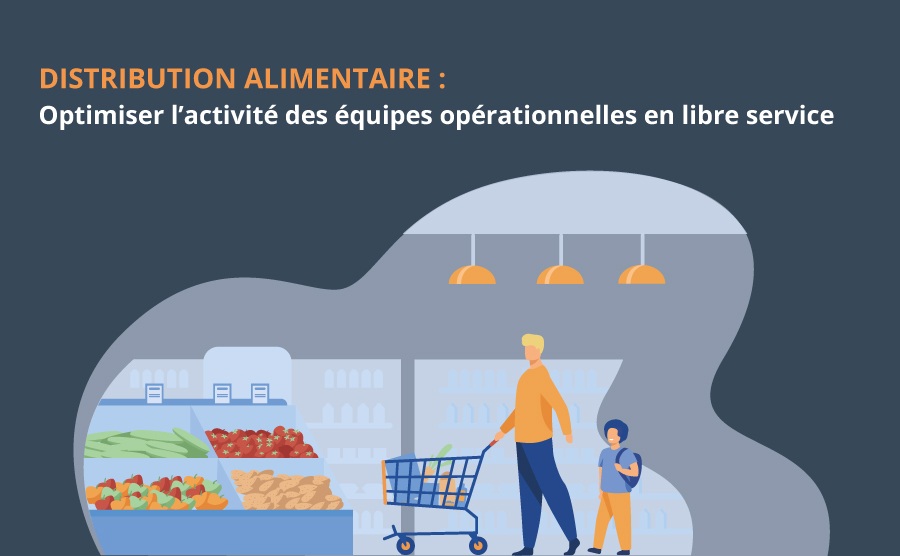 Distribution-alimentaire-3-pistes-à-suivre-pour-optimiser-l’activité-des-équipes-opérationnelles-en-libre-service